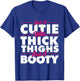 Just A Cutie With Thick Thighs - Big Girl Gym T-Shirt - T-Shirt | Royal