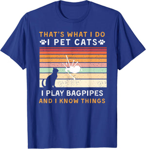 That is What I Do Pet Cats Play Bagpipes & Know Things T-Shirt - T-Shirt | Royal