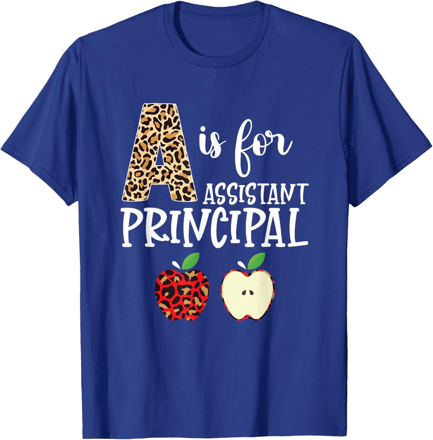 School Assistant Principal A Is For Assistant Principal T-Shirt - T-Shirt | Royal