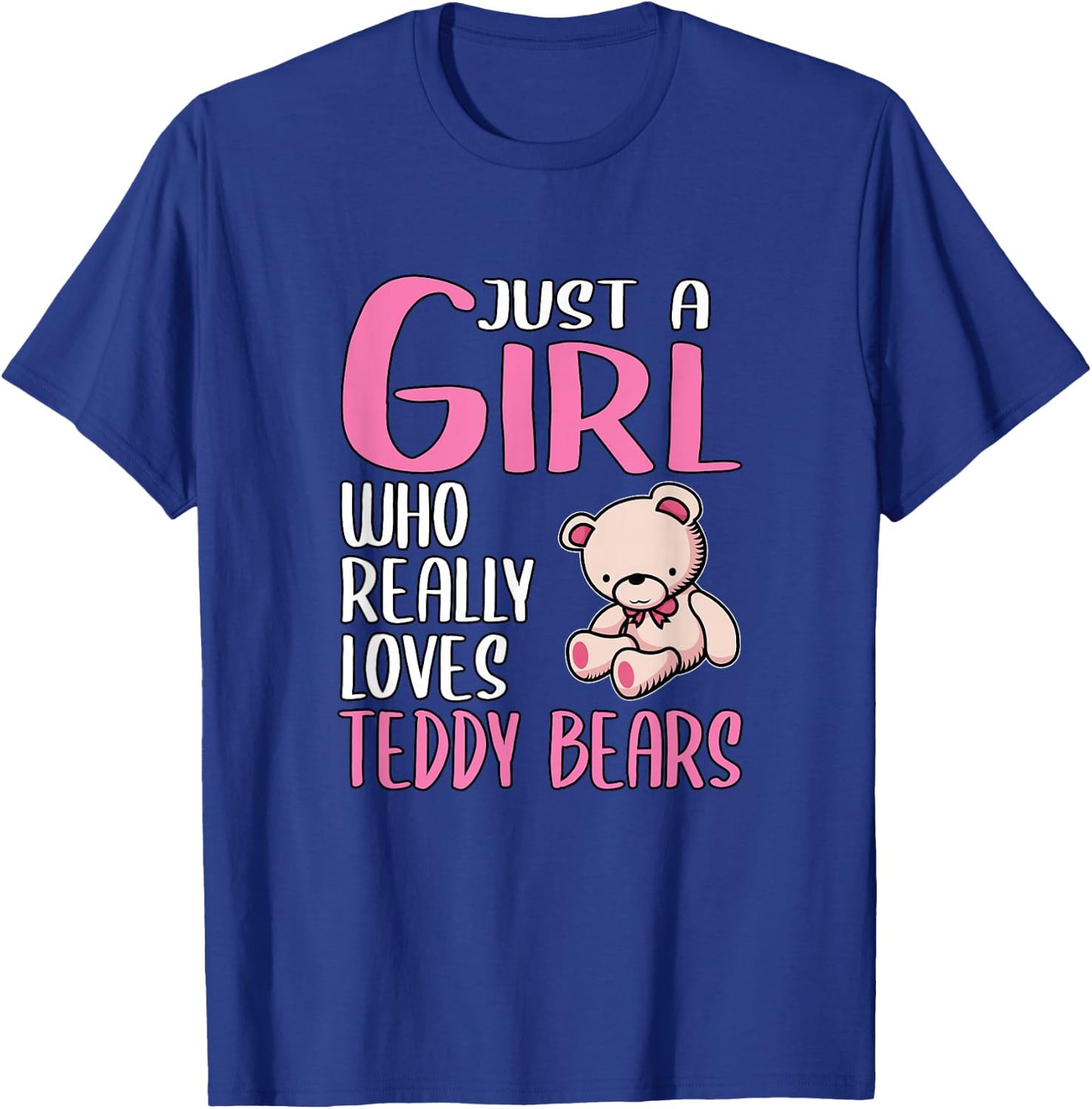 Teddy Gift Just A Girl Who Really Loves Teddy Bears T-Shirt - T-Shirt | Royal