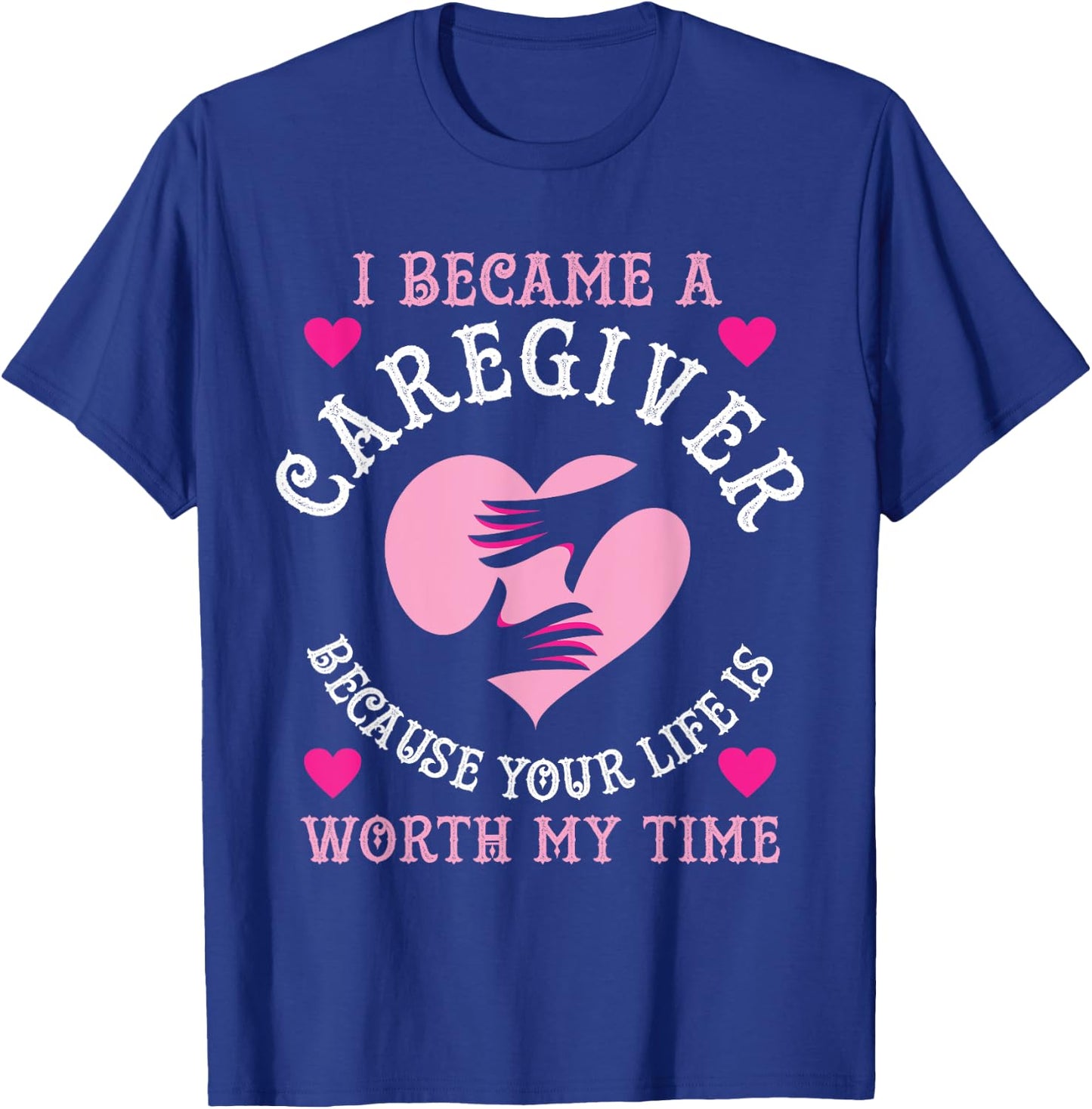 I Became A Caregiver Because Funny Nurse Caregiver Gift T-Shirt - T-Shirt | Royal