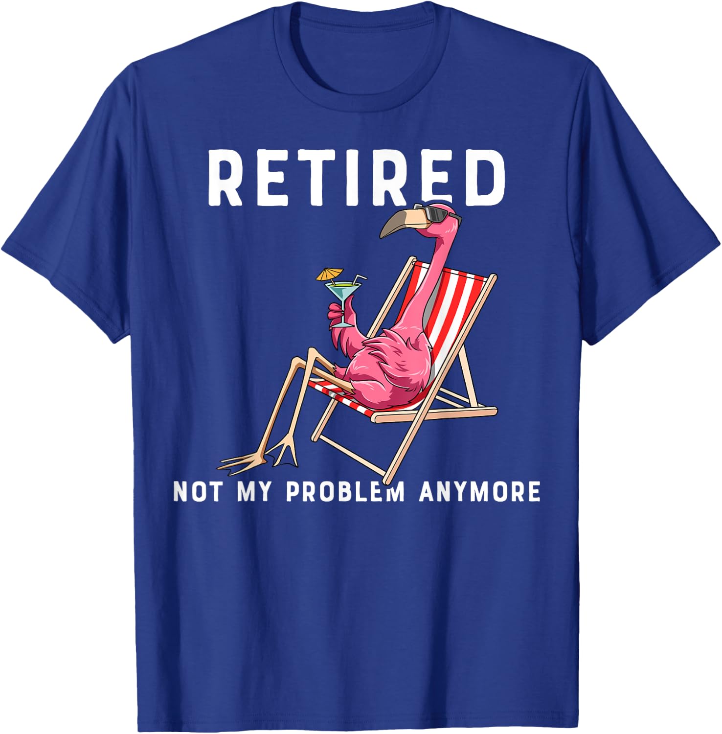 Flamingo Retirement Flamingo Retired Not My Problem Anymore T-Shirt - T-Shirt | Royal