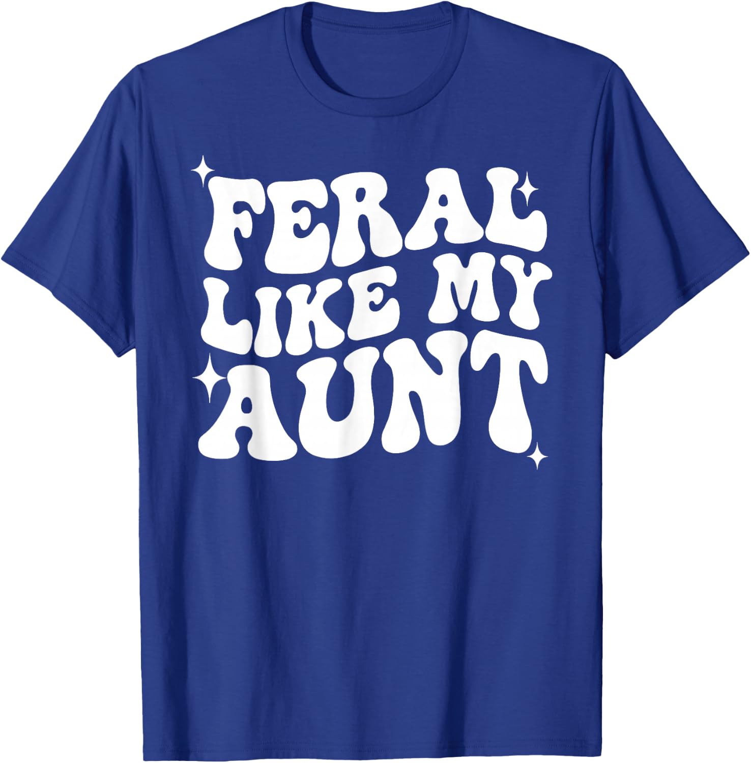 In My Feral Era, Feral Like My Aunt, Somebody's Feral Aunt T-Shirt - T-Shirt | Royal