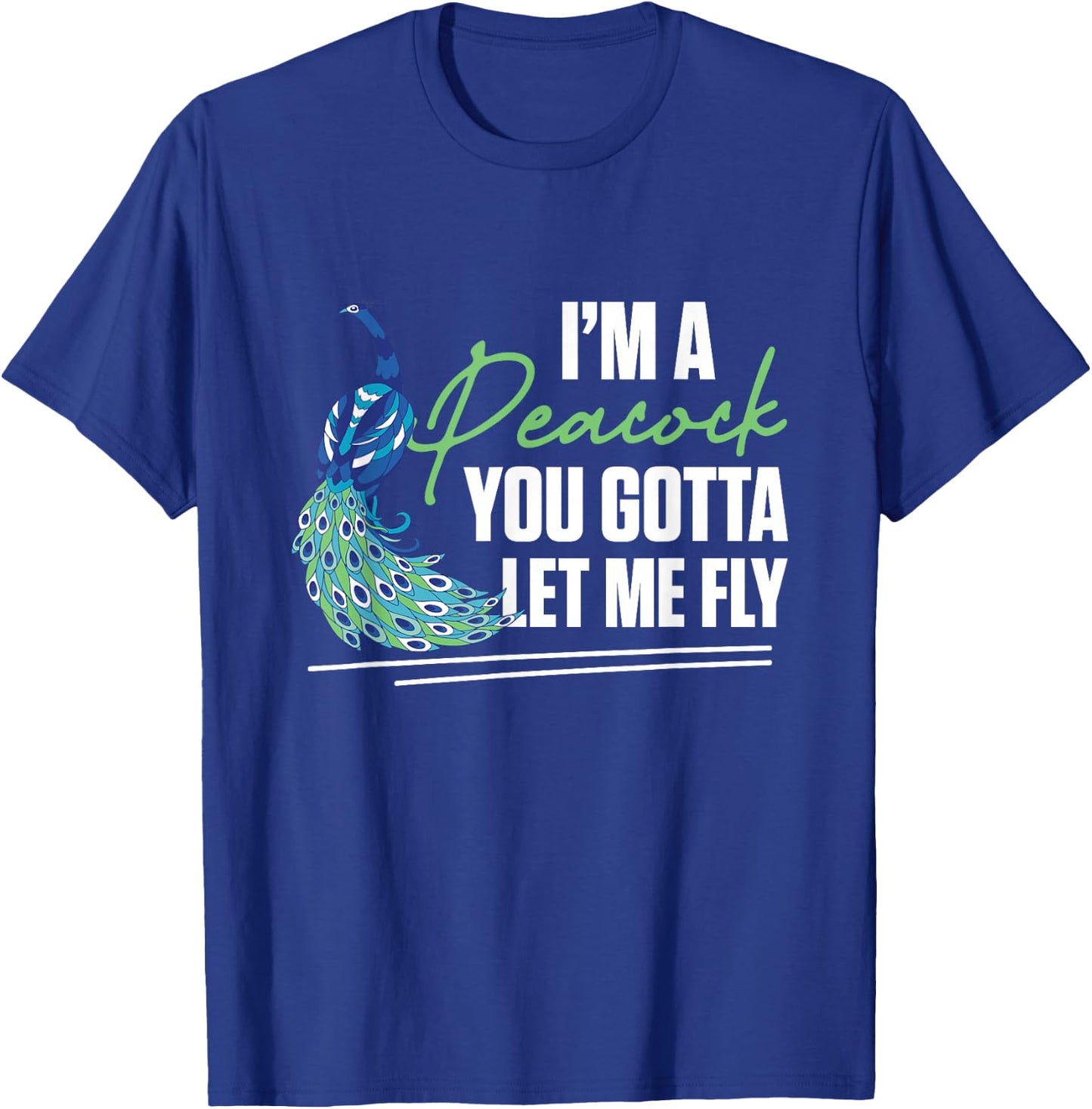 I'm A Peacock You Gotta Let Me Fly Zookeeper Ornithologist T-Shirt - T-Shirt | Royal