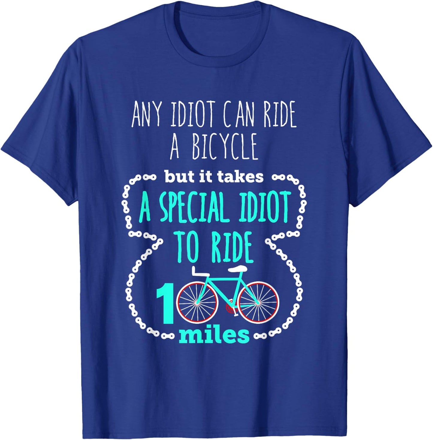 Special Idiot to Ride 100 Miles Cool Cycling Century Ride T-Shirt - T-Shirt | Royal