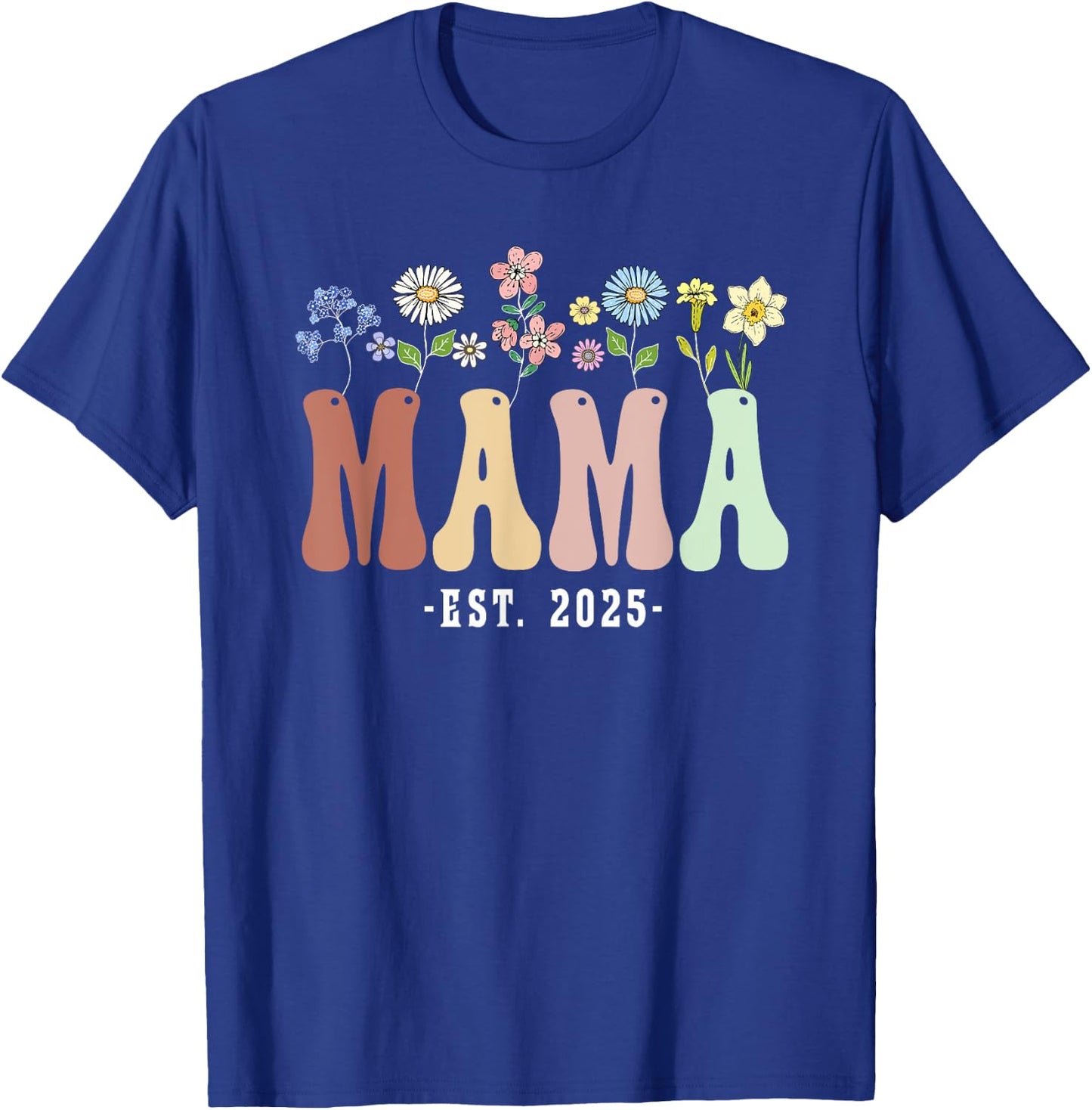 Mama 2025 Mama To Be New Mama Gifts Wildflower Floral Design T-Shirt - T-Shirt | Royal