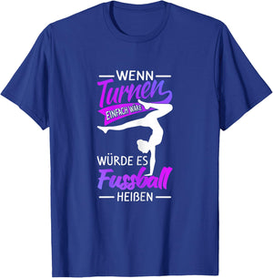 with German Text "Turnen Besser Als Fußball" T-Shirt - T-Shirt | Royal