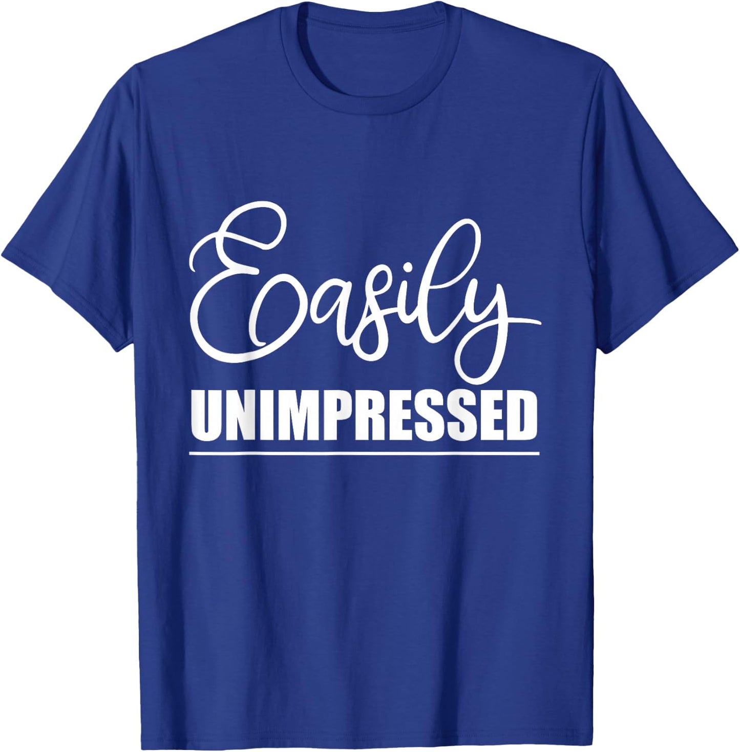 Easily Unimpressed T-Shirt - T-Shirt | Royal