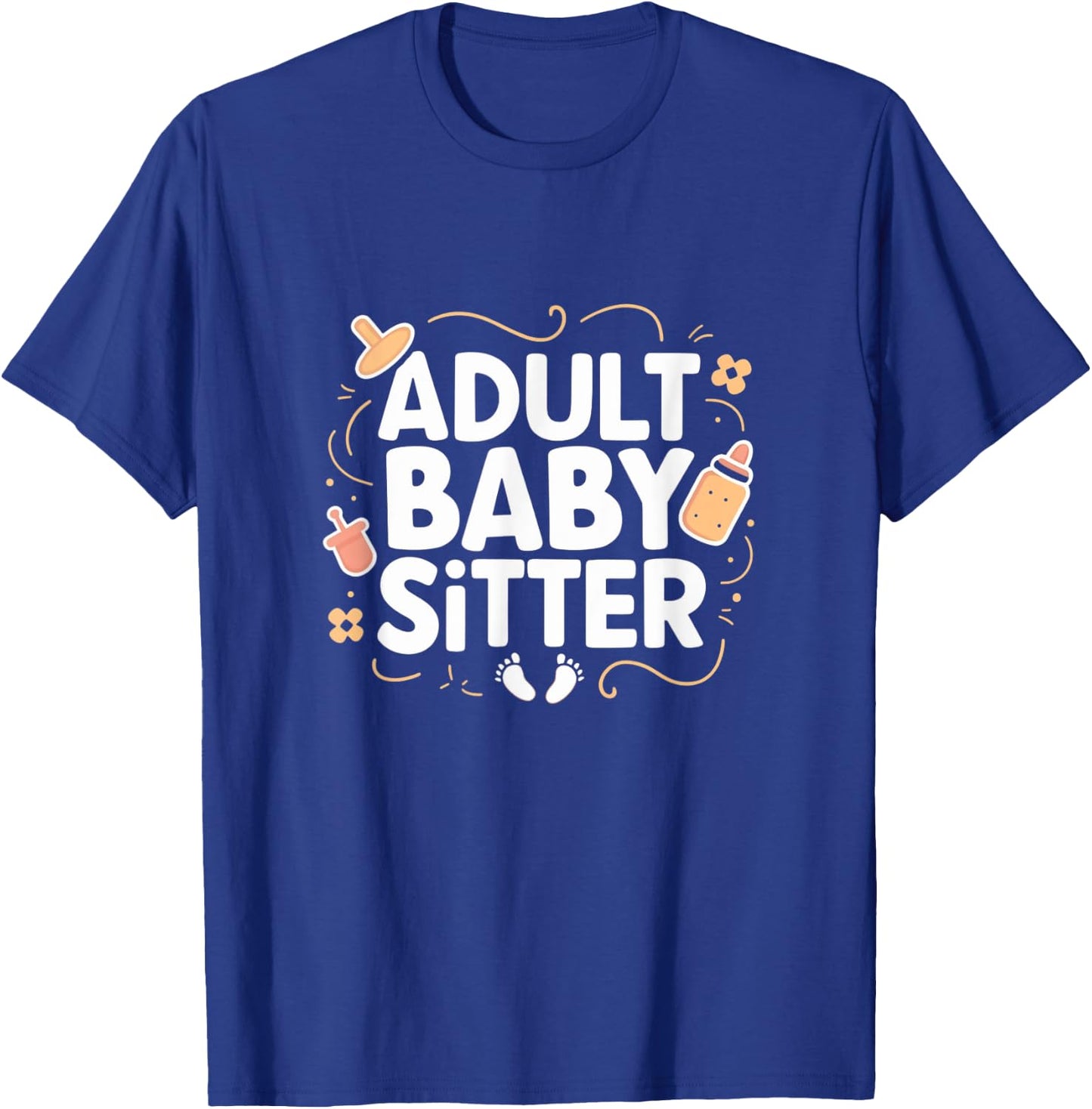 Adult Baby Sitter Funny Taking Care Of Adults T-Shirt - T-Shirt | Royal