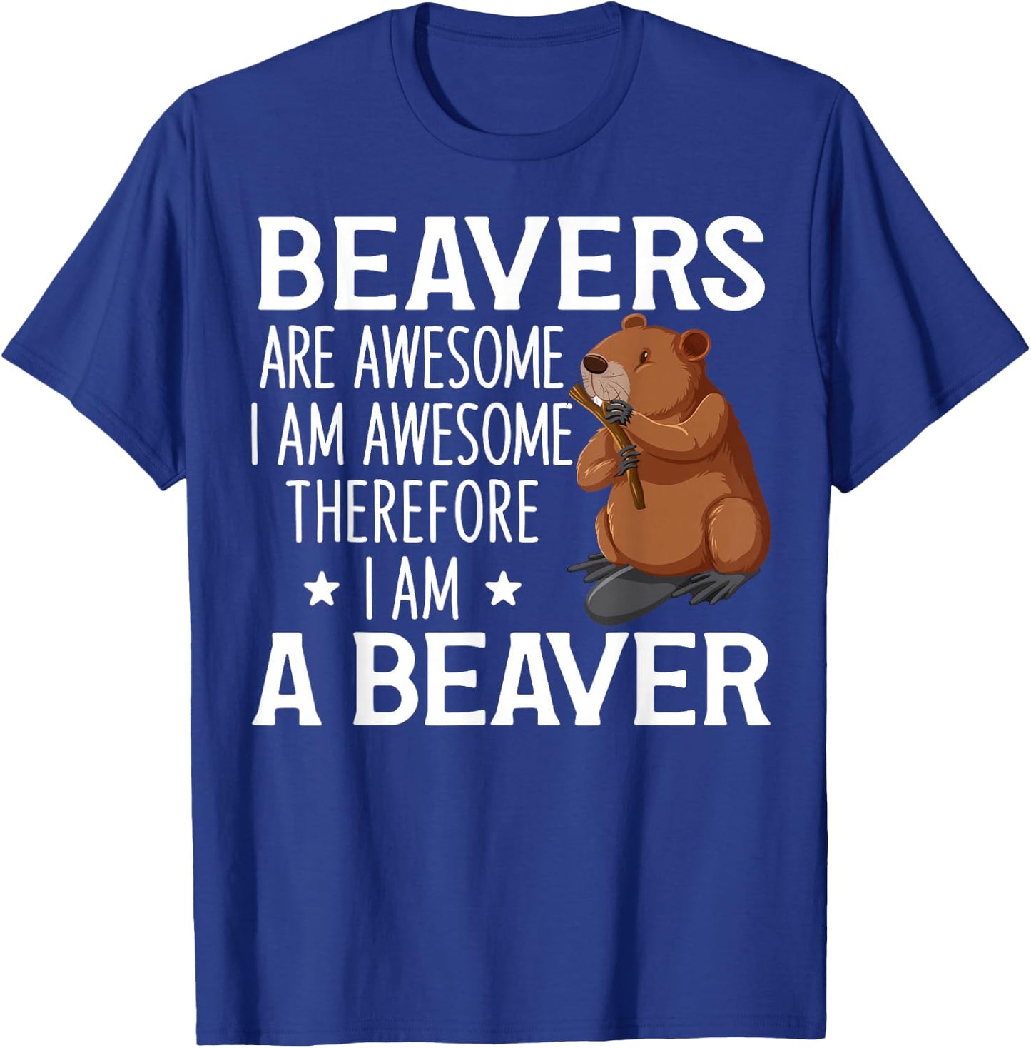 Cute Beaver Design For Beaver Lover Funny Beaver Quote T-Shirt - T-Shirt | Royal