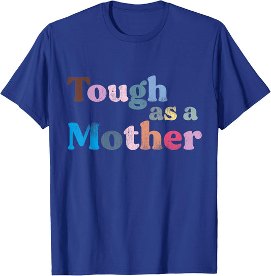 Tough as a Mother Funny Sarcastic Tough Mom Retro Style T-Shirt - T-Shirt | Royal