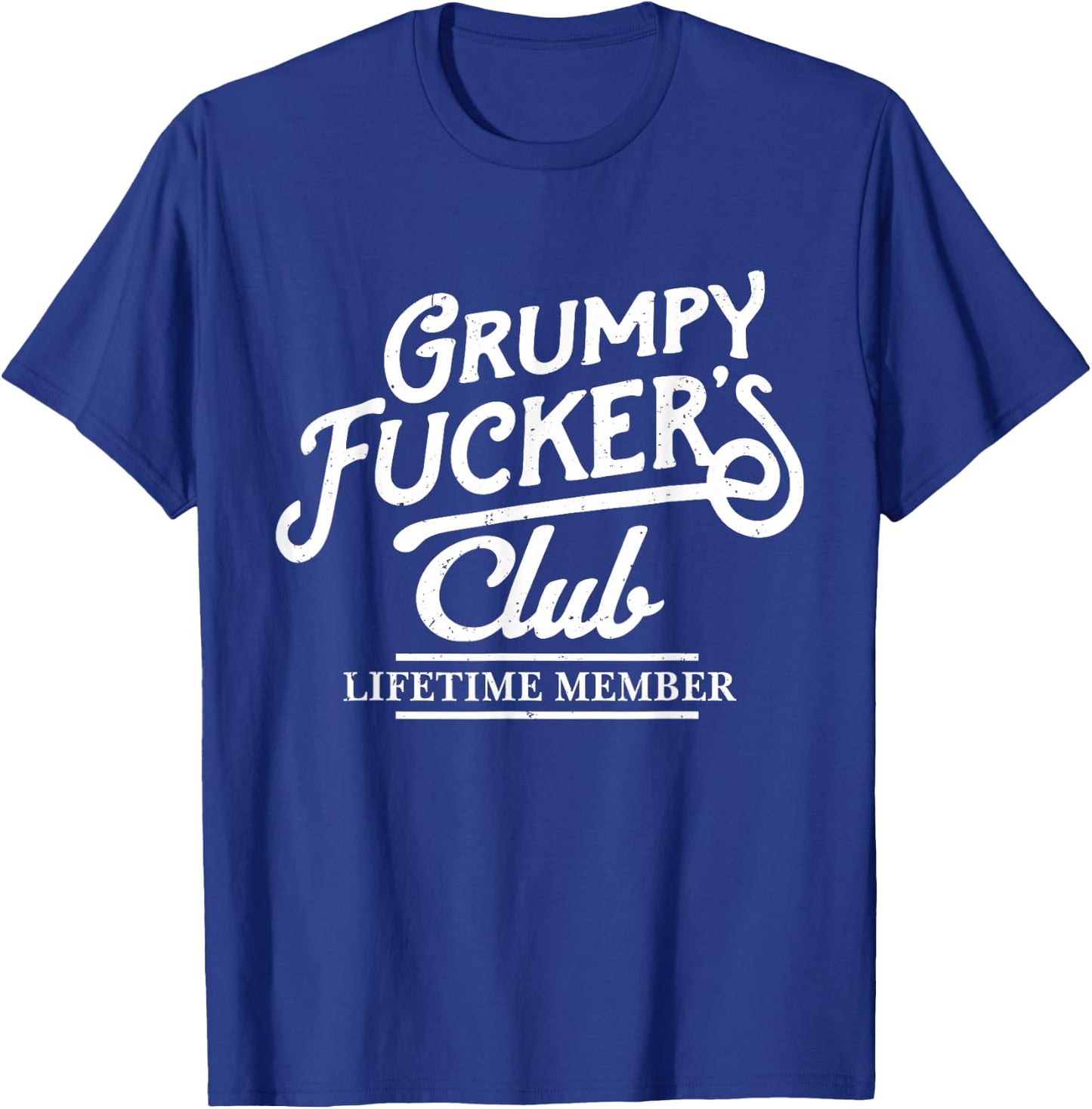 Grumpy Fucker's Club Lifetime Member Funny Sarcasm Old Man T-Shirt - T-Shirt | Royal