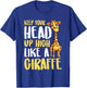 Keep Your Head Up High Like a Giraffe T-Shirt - T-Shirt | Royal