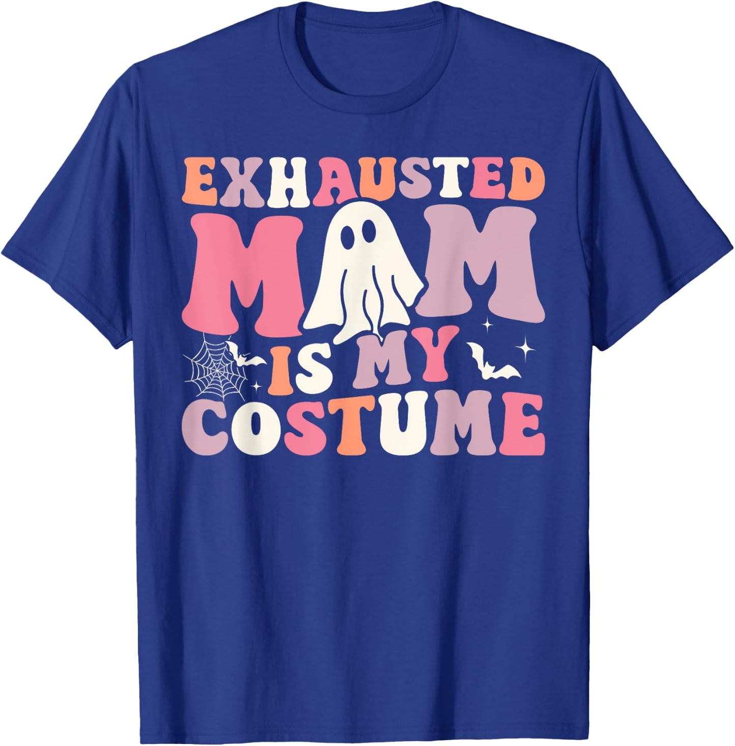 Exhausted Mom Is My Costume Ghost Spooky Season Halloween T-Shirt - T-Shirt | Royal