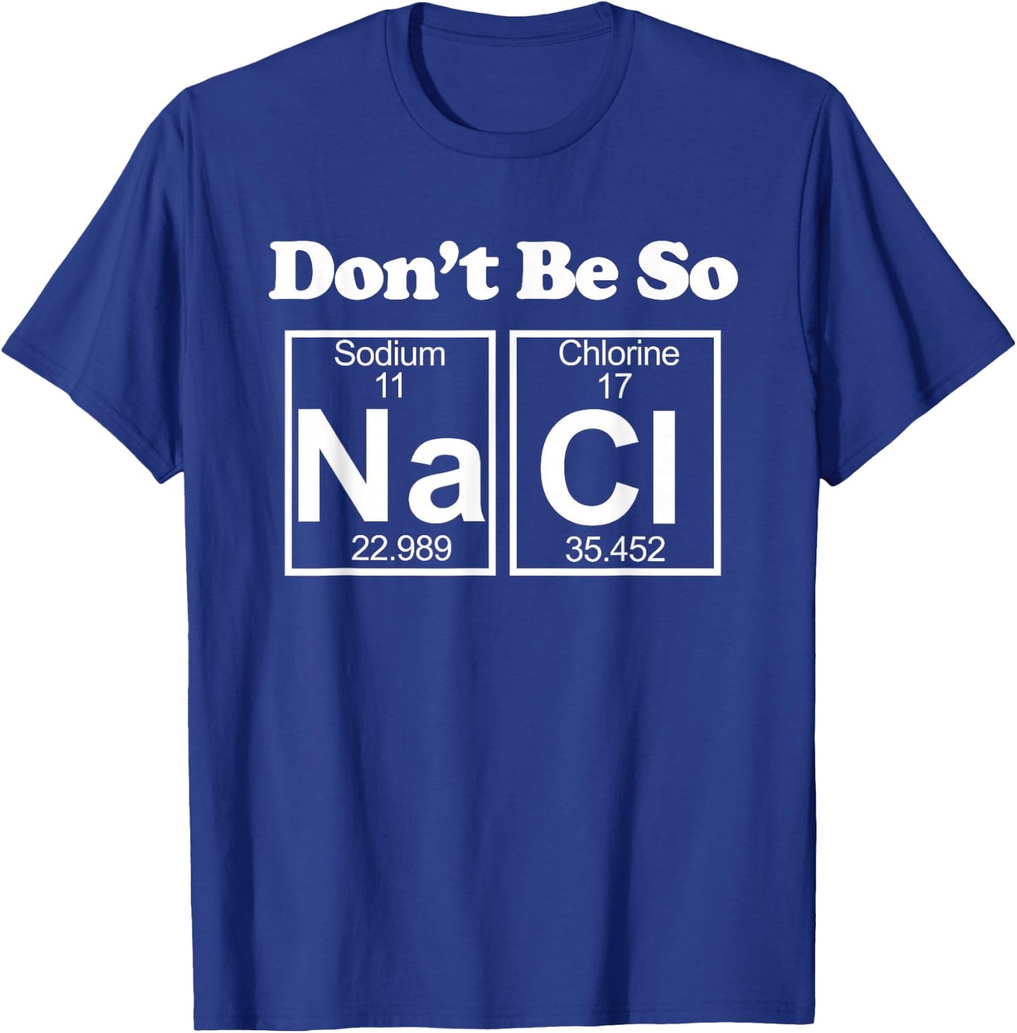 Don't be so Salty T-Shirt - T-Shirt | Royal