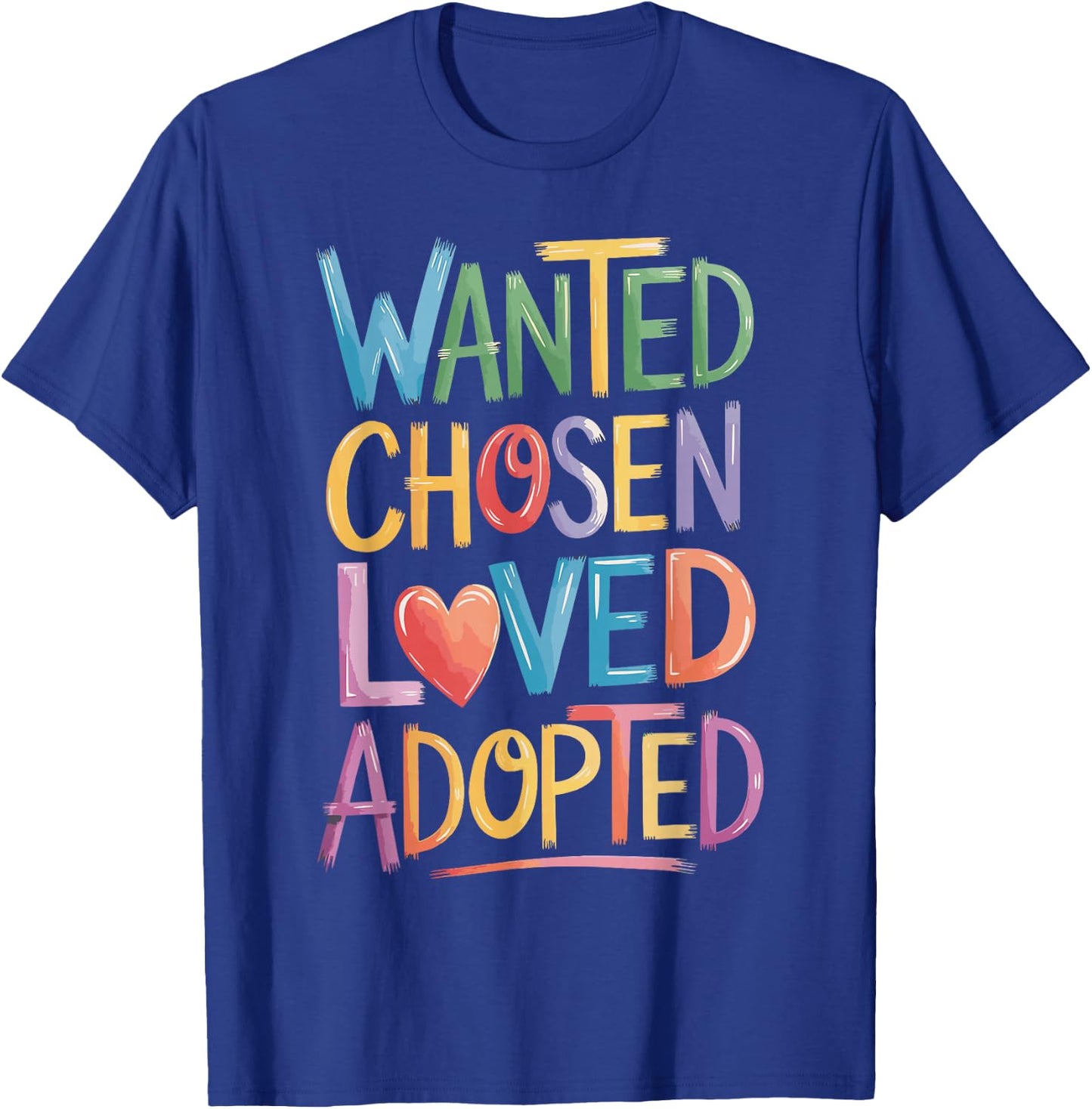Wanted Chosen Loved Adopted T-Shirt - T-Shirt | Royal
