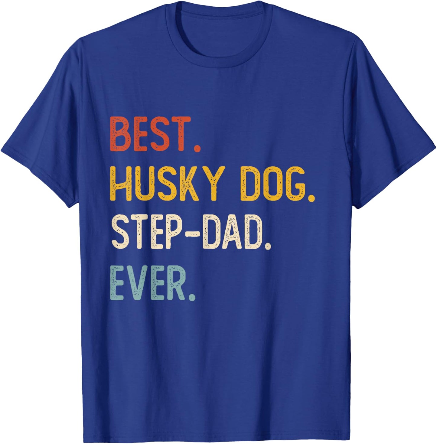 Funny Dad Best Husky Dog Step-Dad Ever Shirts Fathers Day T-Shirt - T-Shirt | Royal
