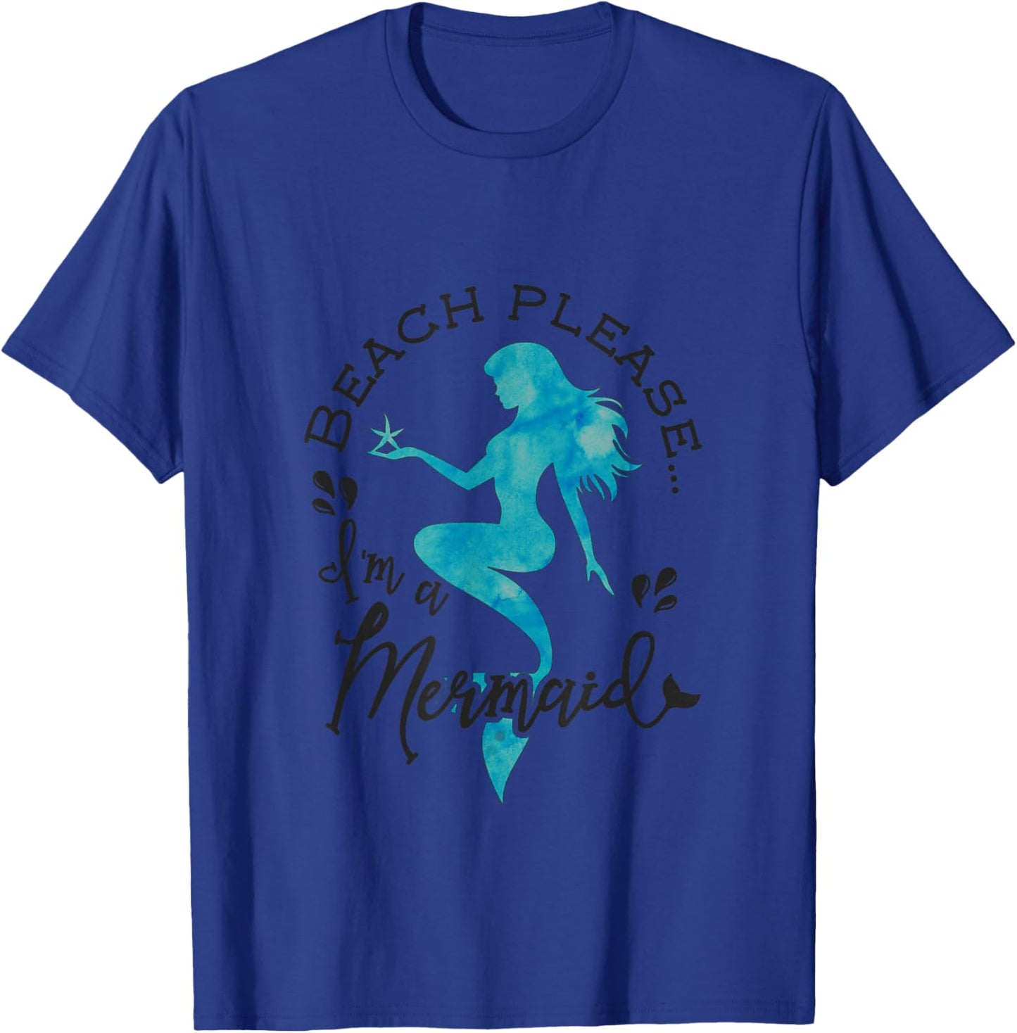 Aqua Blue Watercolor Beach Please I'm a Mermaid T-Shirt - T-Shirt | Royal