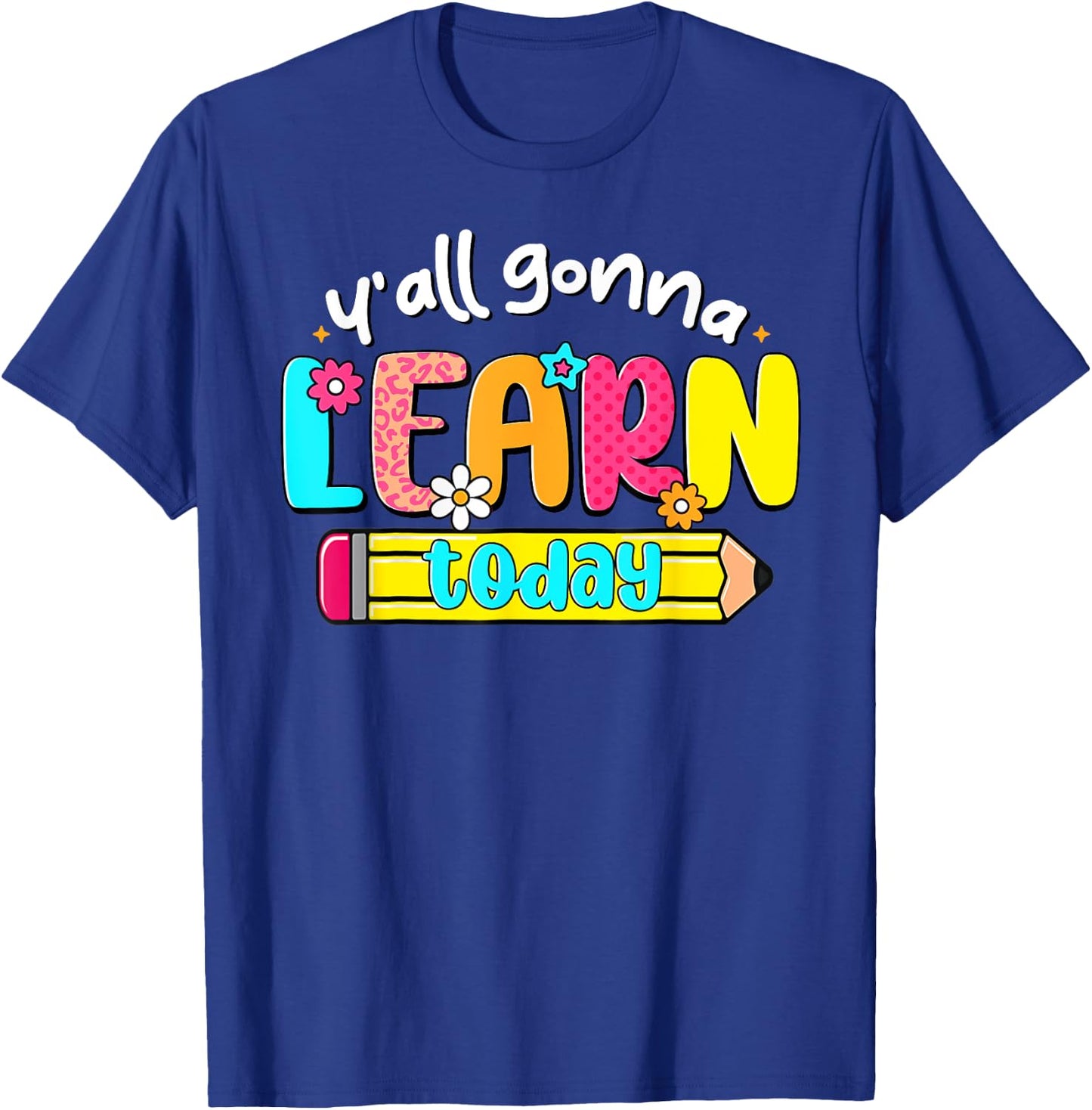 Teacher Back To School Y'All Gonna Learn Today Test Day Women Kids T-Shirt - T-Shirt | Royal