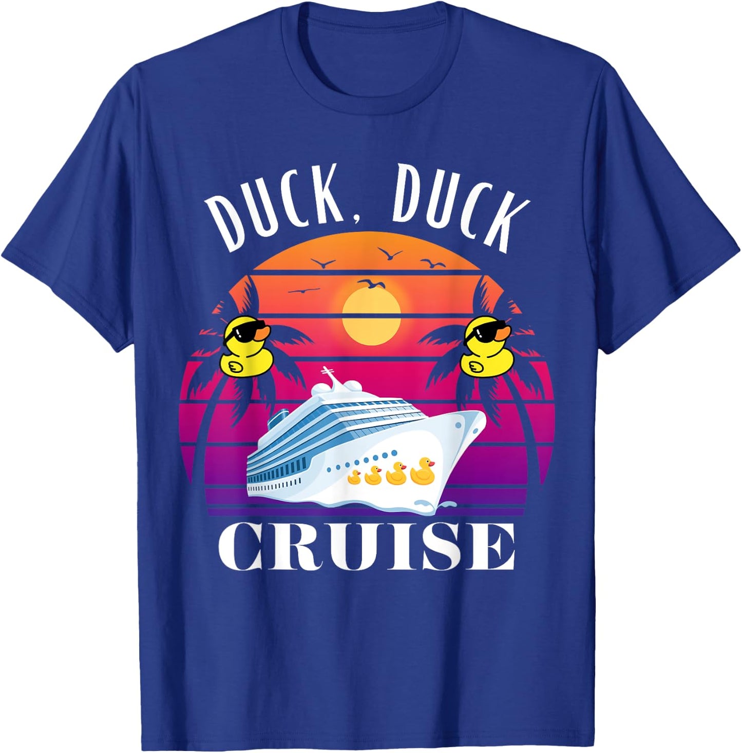 Duck Duck Cruise, Cruising Ducks, Funny Duck Cruise Shirt T-Shirt - T-Shirt | Royal