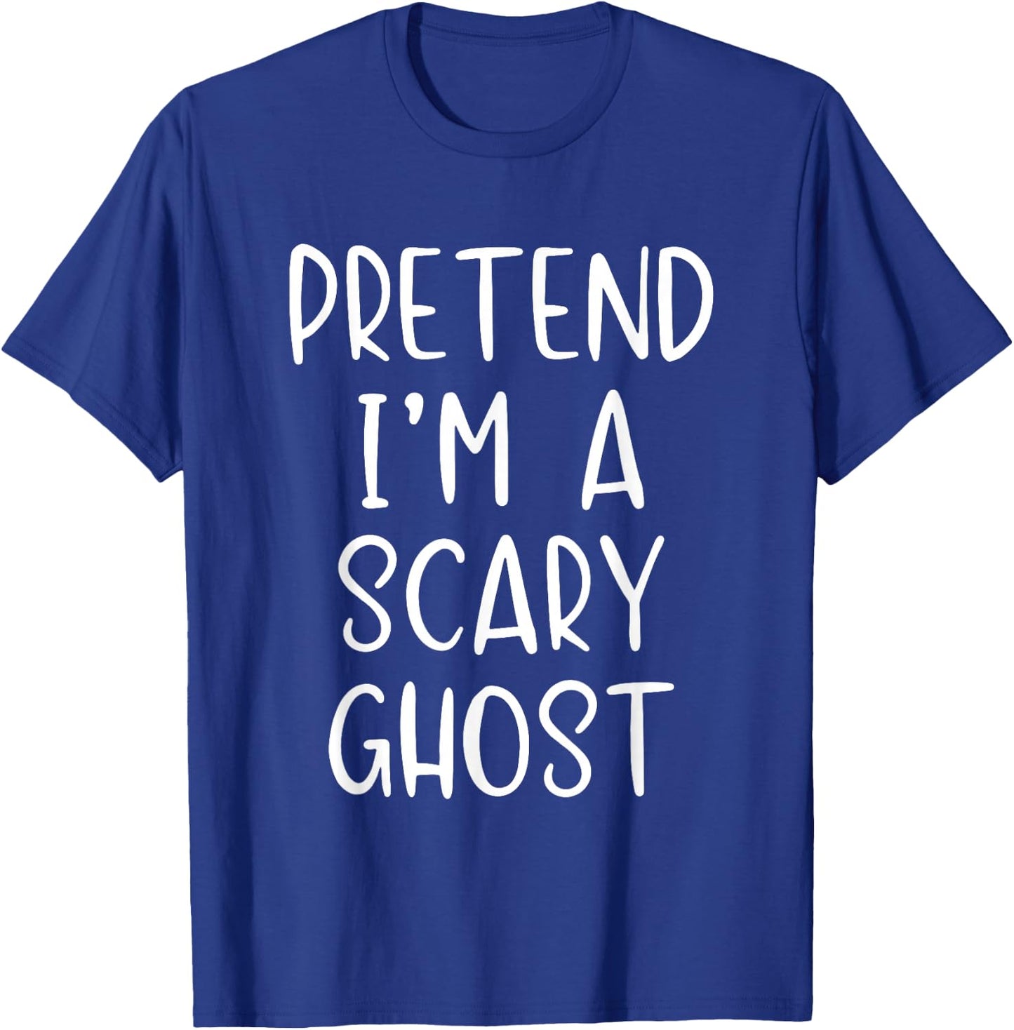 Pretend I'm A Scary Ghost Costume Halloween Simple Adult Kid T-Shirt - T-Shirt | Royal