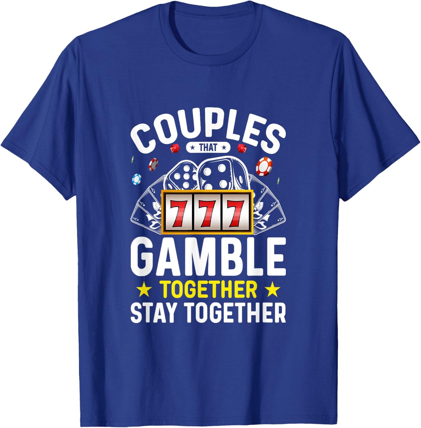 Poker Texas Hold'em Gambling Gifts Couples That Gamble Together Stay Together - Black, , Short Sleeve, Modern Style, Letter Print, Casino, Gambling Theme T-Shirt - T-Shirt | Royal