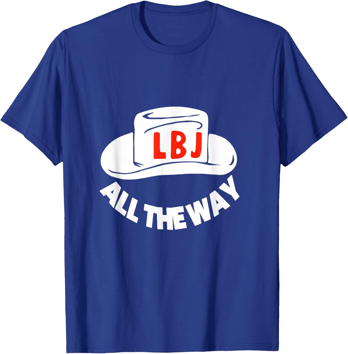 All The Way With LBJ Vintage Lyndon Johnson Campaign Button T-Shirt - T-Shirt | Royal