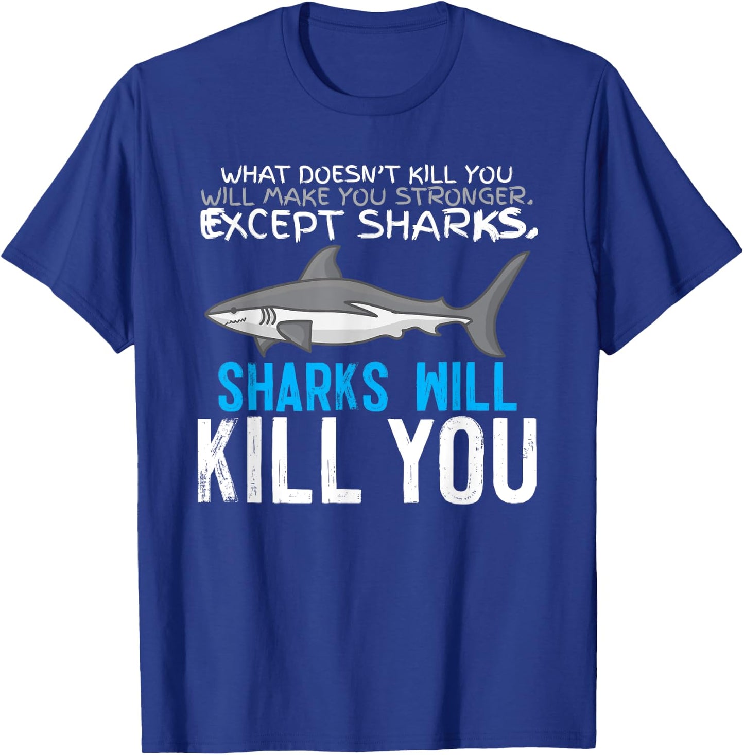 Sharks Will Kill You T-Shirt - T-Shirt | Royal