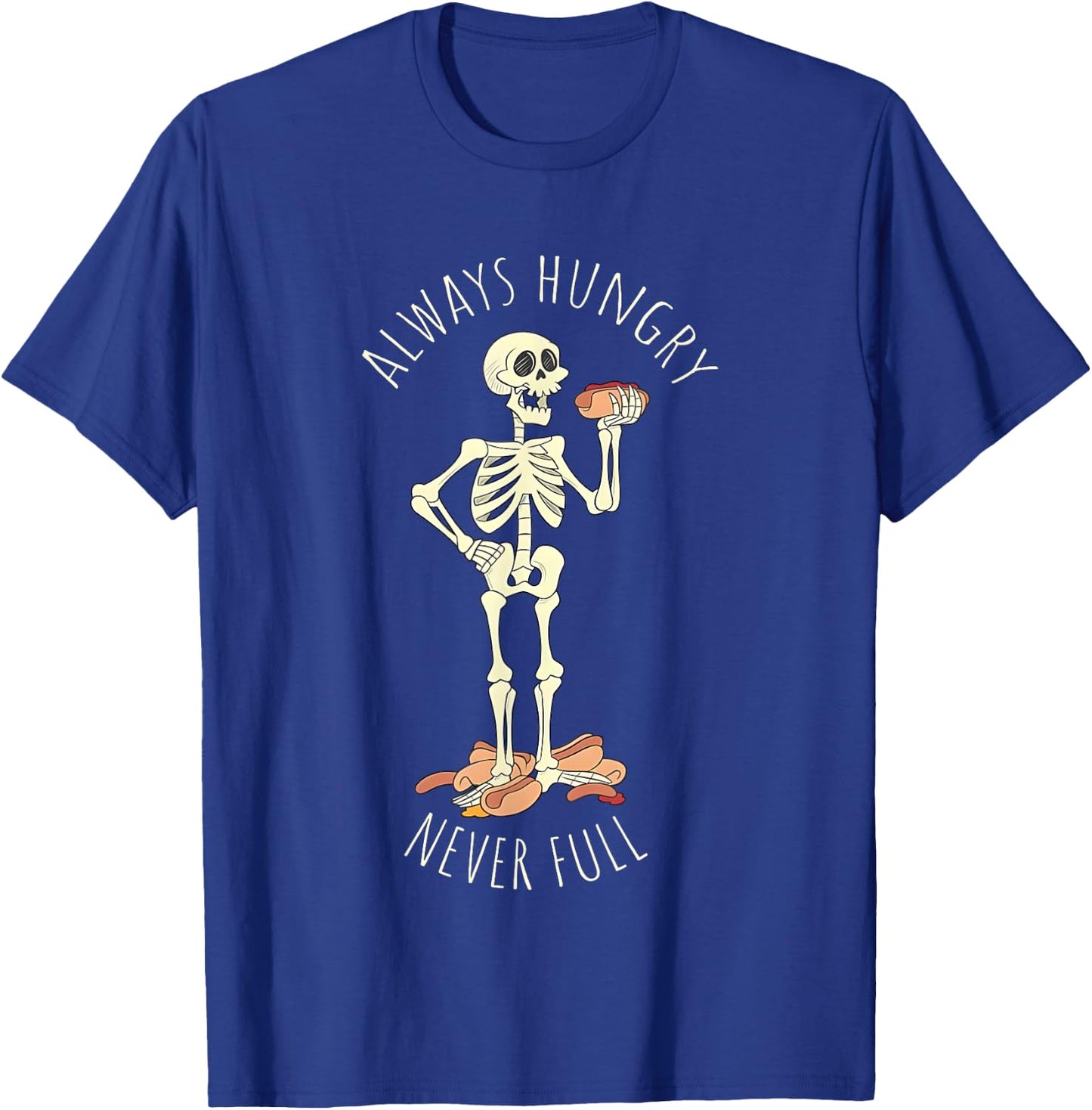 Always Hungry Never Full Skeleton T-Shirt - T-Shirt | Royal