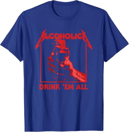 Alcoholic Drink 'em All T-Shirt - T-Shirt | Royal