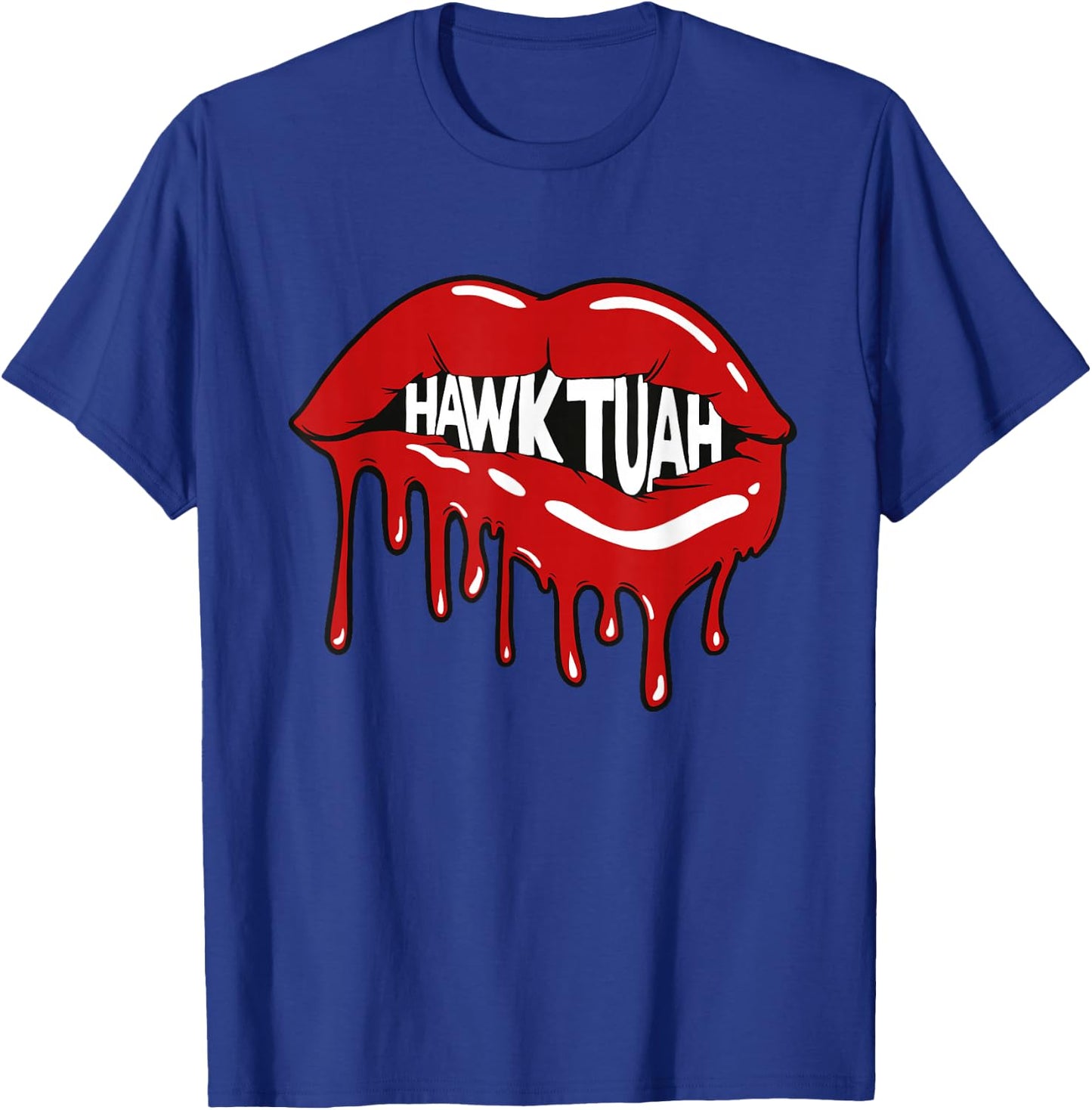 Hawk Tuah Hawk Tush Lips T-Shirt - T-Shirt | Royal