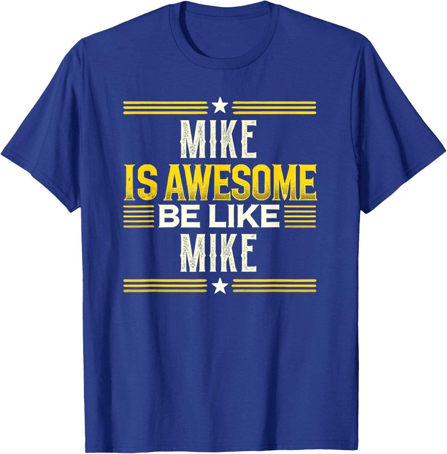 MIKE Is Awesome Be Like MIKE Name MIKE T-Shirt - T-Shirt | Royal