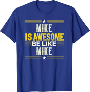 MIKE Is Awesome Be Like MIKE Name MIKE T-Shirt - T-Shirt | Royal
