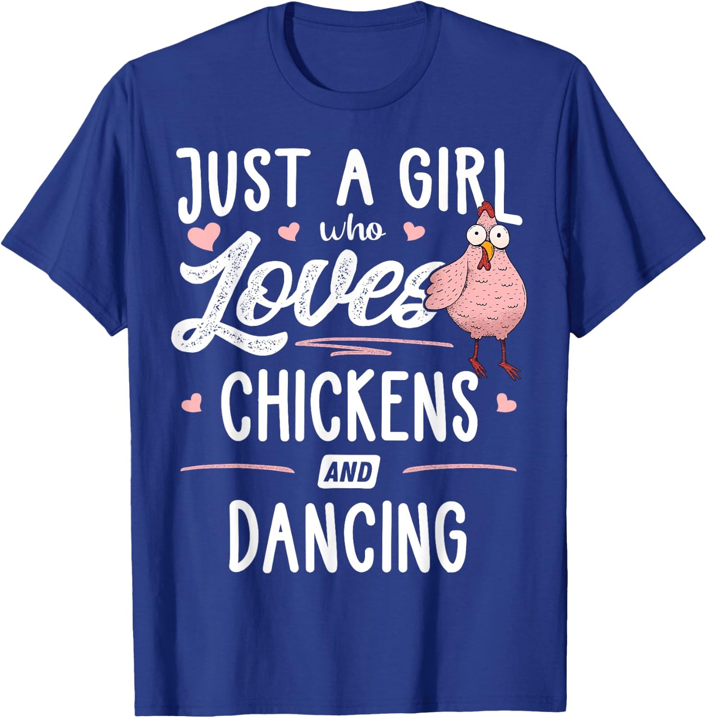 Just A Girl Who Loves Chickens And Dancing Gift Chicken T-Shirt - T-Shirt | Royal