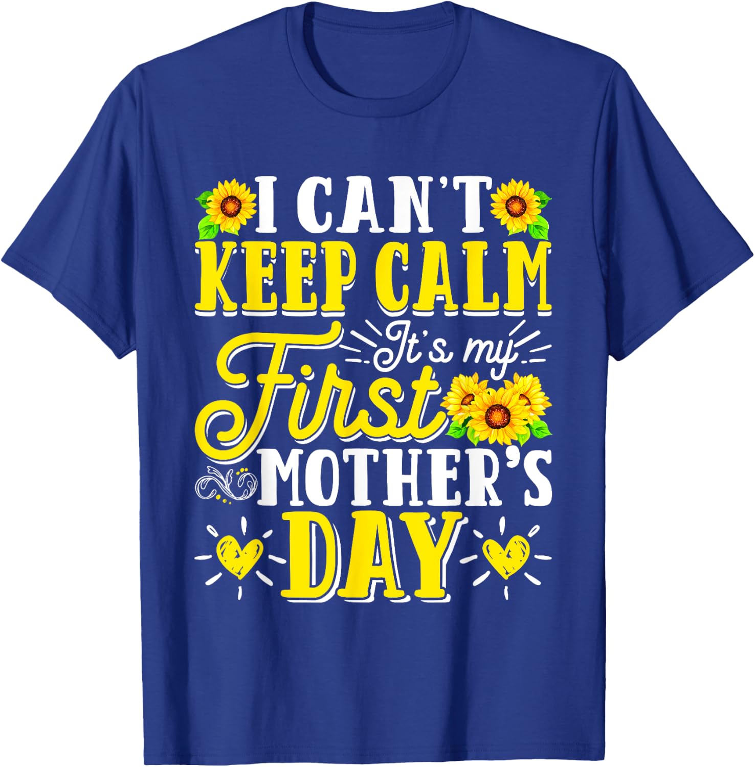 It's My First Mother's Day Birthday Mommy Mom Mama Sunflower T-Shirt - T-Shirt | Royal