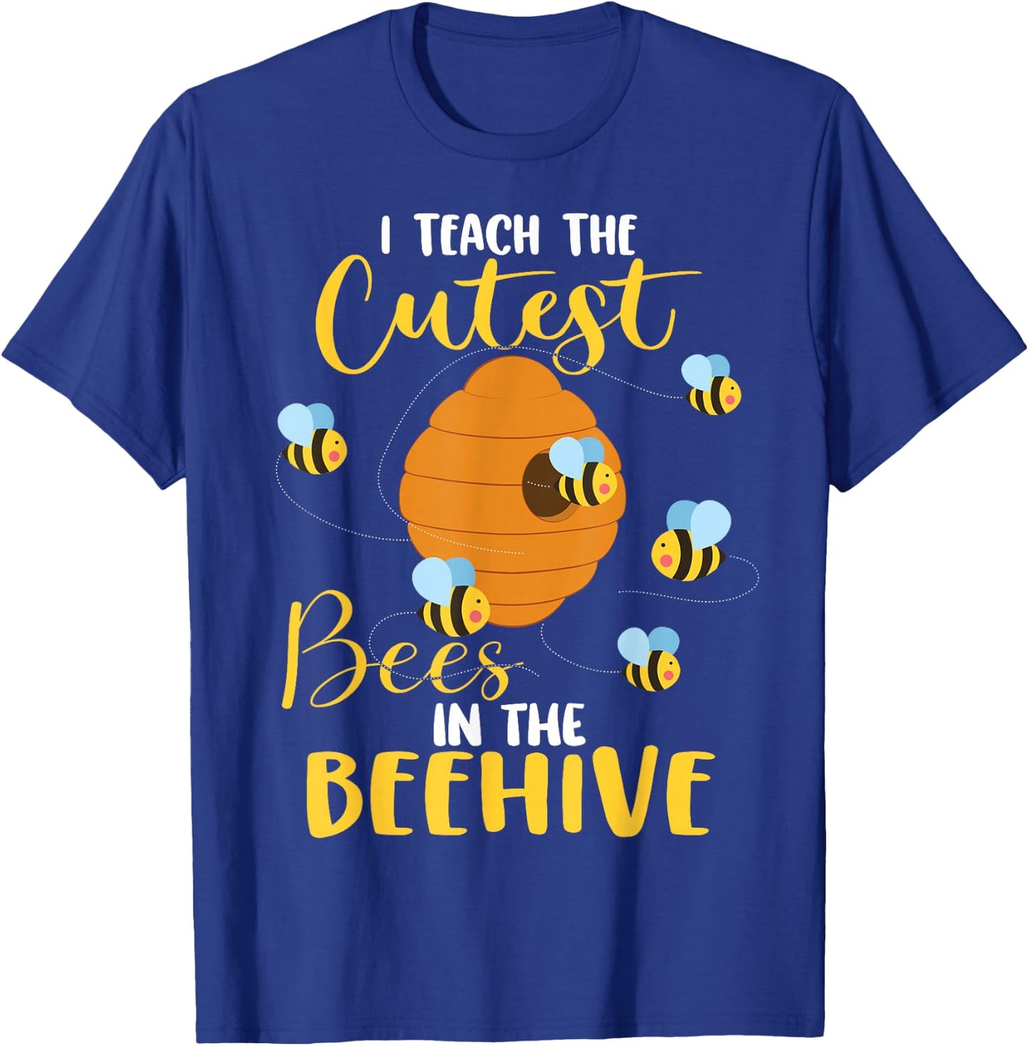 I Teach The Cutest Bees In The Beehive Funny Teacher T-Shirt - T-Shirt | Royal