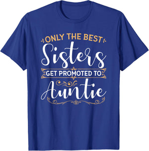 Only The Best Sisters Get Promoted to Auntie Soon To Be Aunt T-Shirt - T-Shirt | Royal