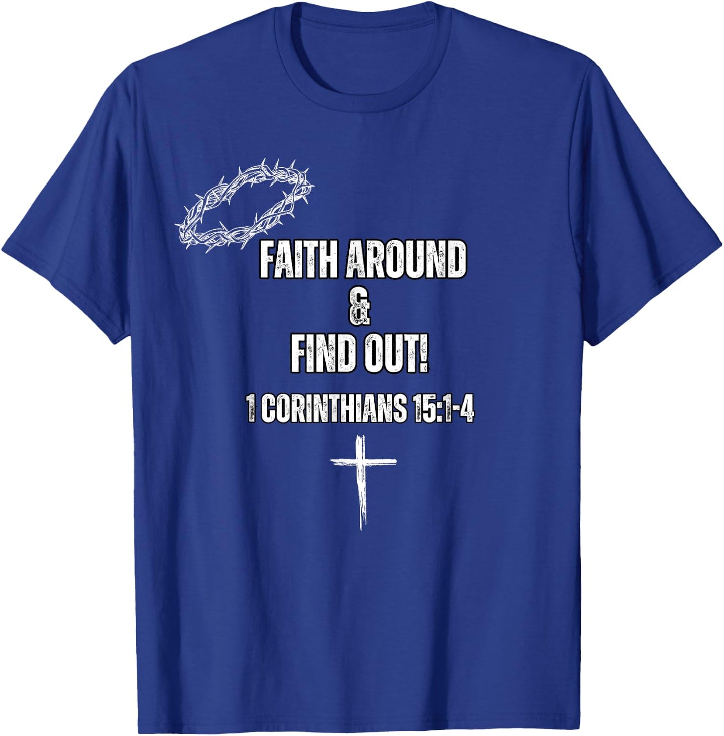 Faith Around and Find out T-Shirt - T-Shirt | Royal