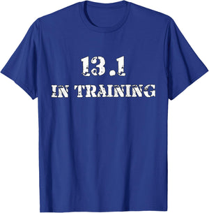 Half Marathon Runner Running T Shirt - 13.1 In Training Gear T-Shirt - T-Shirt | Royal