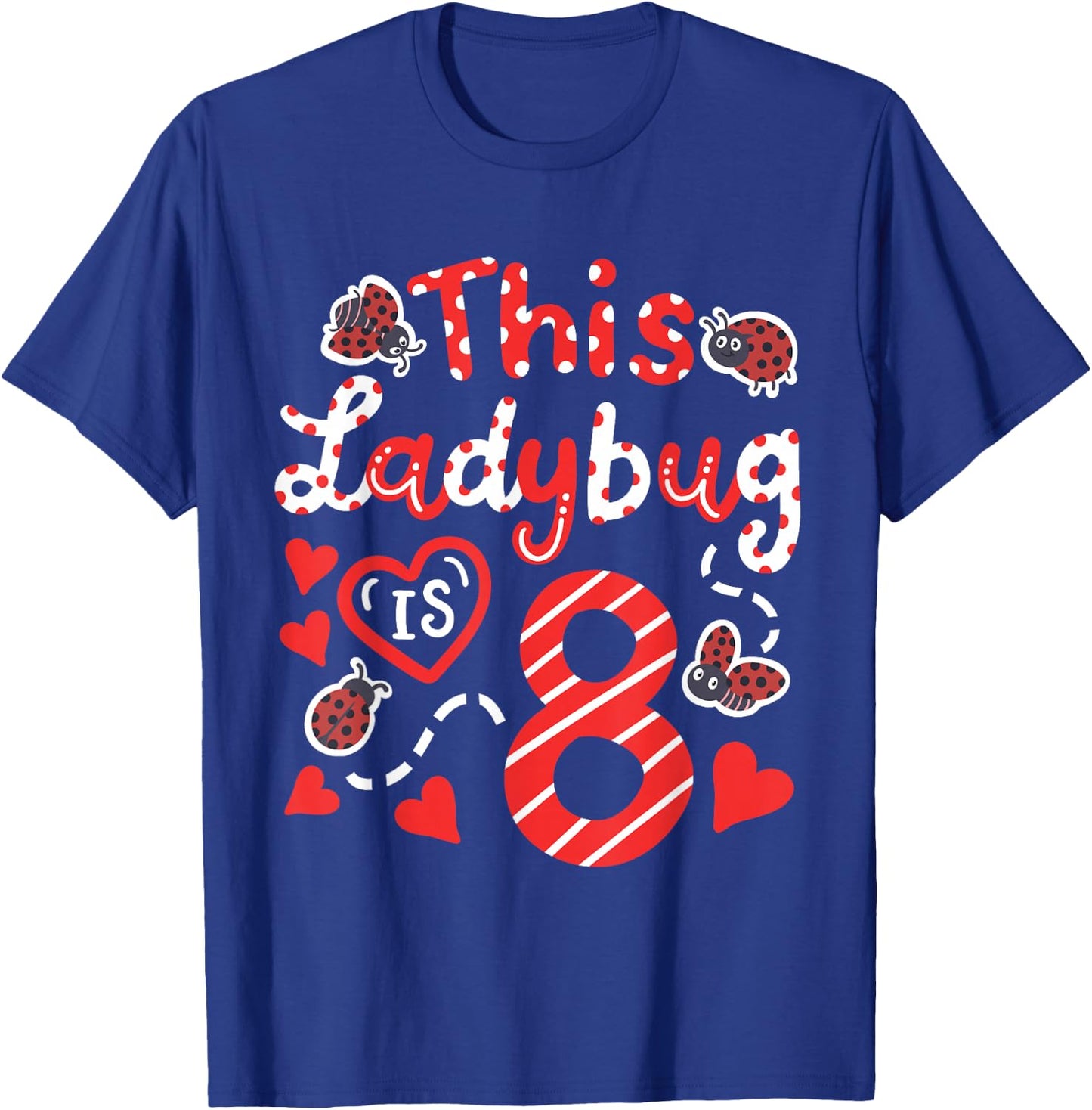 This Ladybug is 8 Years Old 8th Birthday Girl Family Ladybug T-Shirt - T-Shirt | Royal
