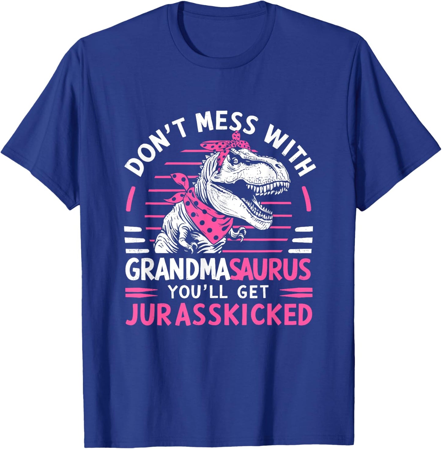 Dont Mess With Grandmasaurus Youll Get Jurasskicked Grandma T-Shirt - T-Shirt | Royal