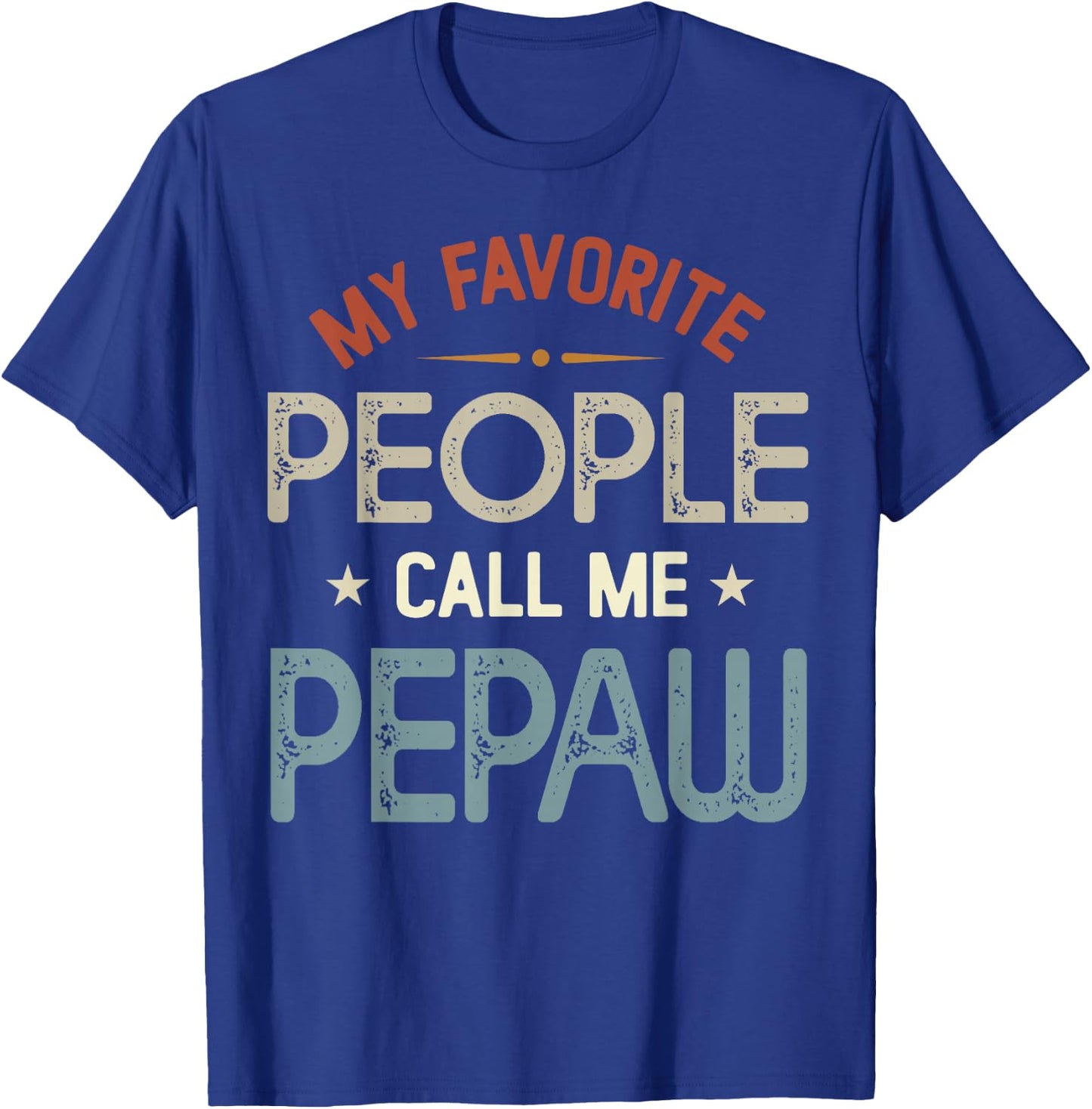My Favorite People Call Me Pepaw Vintage Fathers Day T-Shirt - T-Shirt | Royal