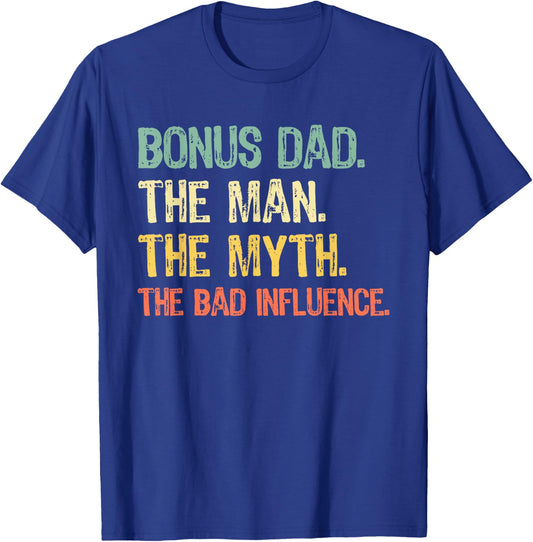 Bonus Dad The Man Myth Bad Influence Funny Step-Dad Stepdad T-Shirt - T-Shirt | Royal