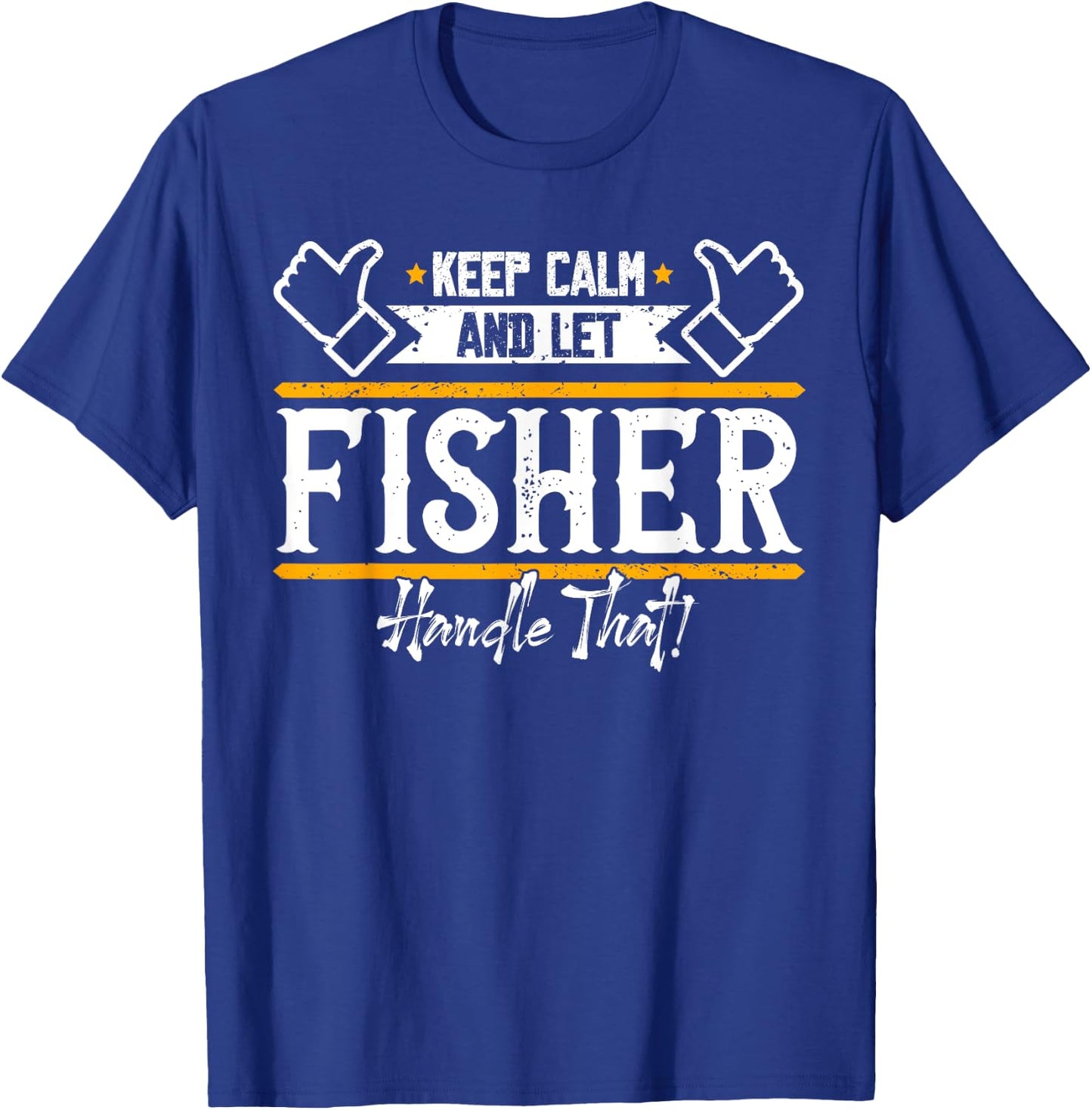 Fisher | Keep Calm and let Fisher handle that T-Shirt - T-Shirt | Royal