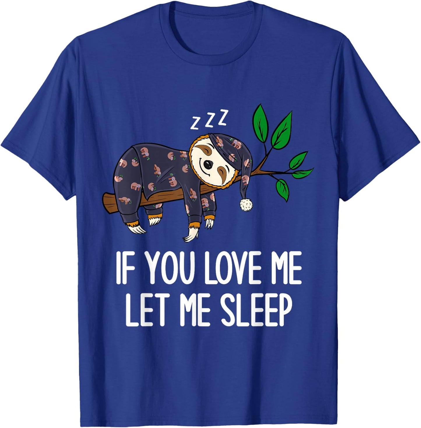Sloth Pajamas If You Love Me Let Me Sleep Funny Sloth T-Shirt - T-Shirt | Royal