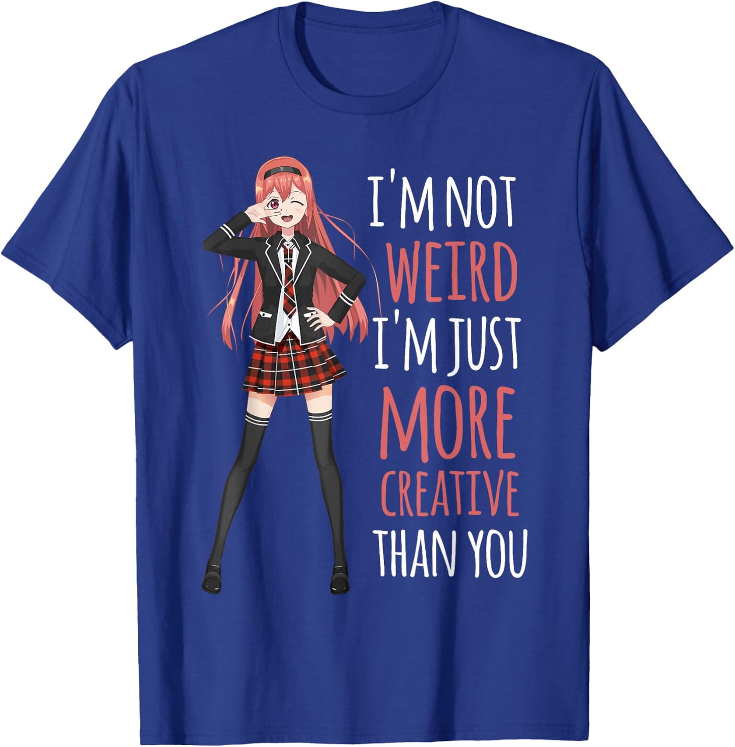 I'm Not Weird I'm Creative Anime Girl Manga Lover Kawaii T-Shirt - T-Shirt | Royal