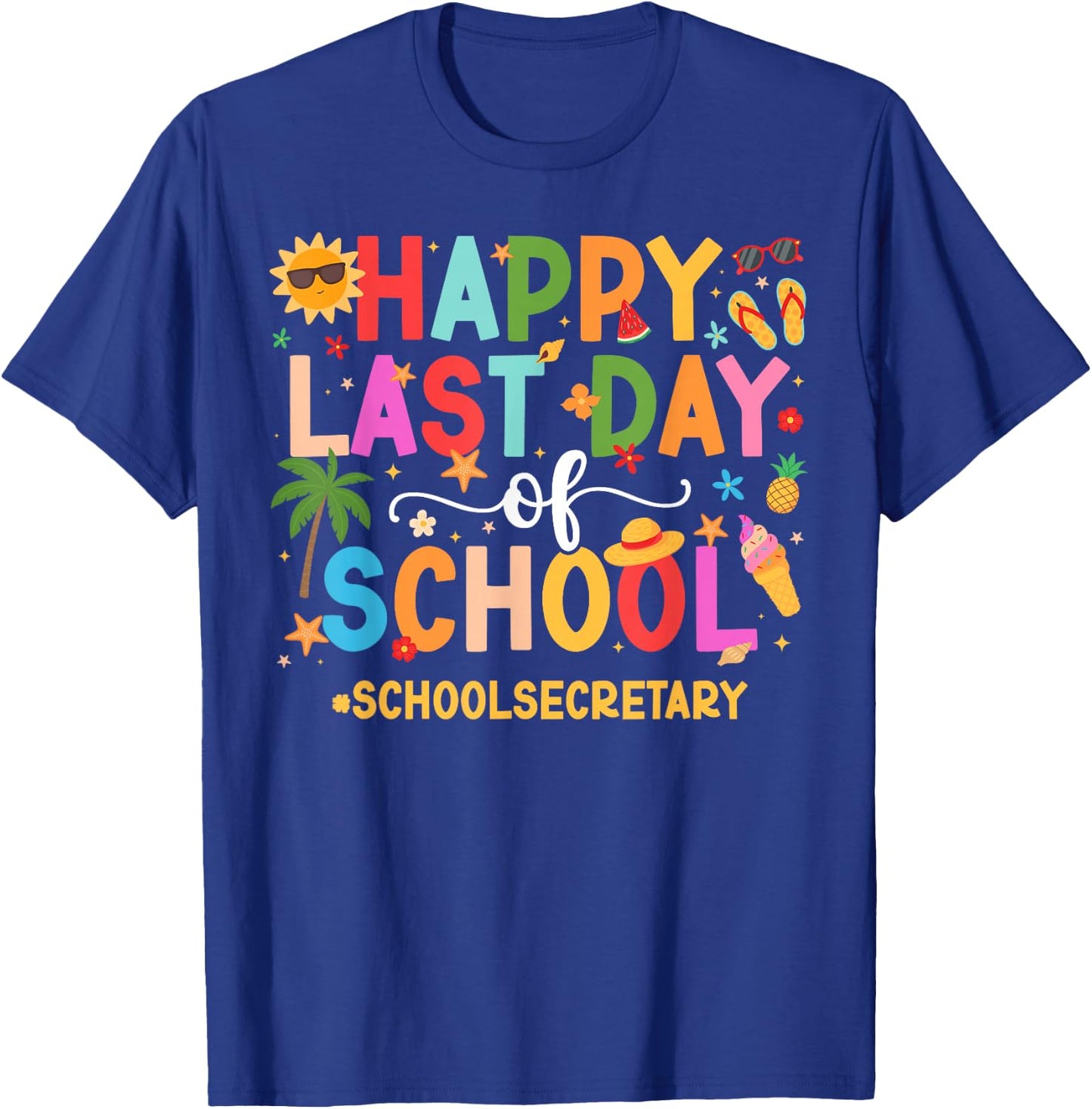 Happy Last Day of School Secretary Last Day of School T-Shirt - T-Shirt | Royal