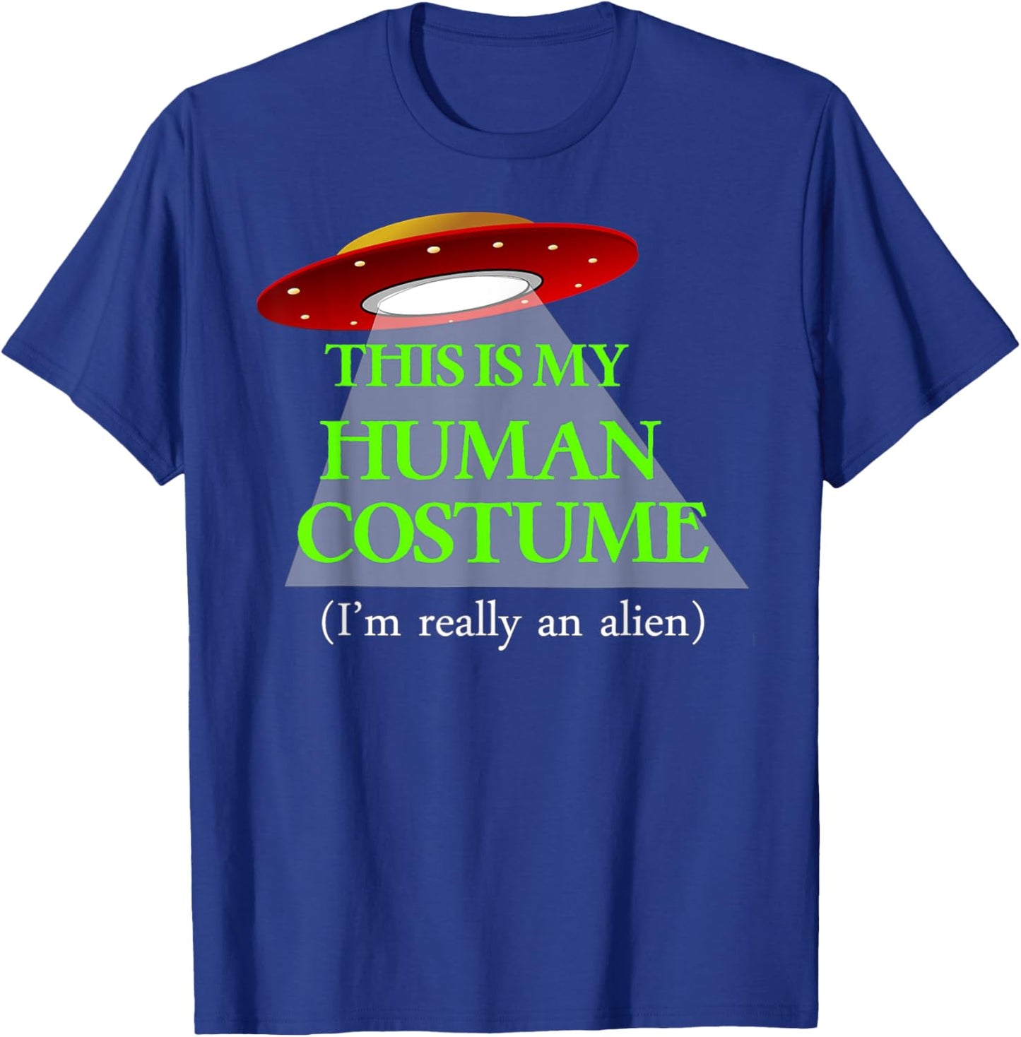 This is My HUMAN COSTUME (I'm Really An ALIEN) FUNNY T-Shirt - T-Shirt | Royal