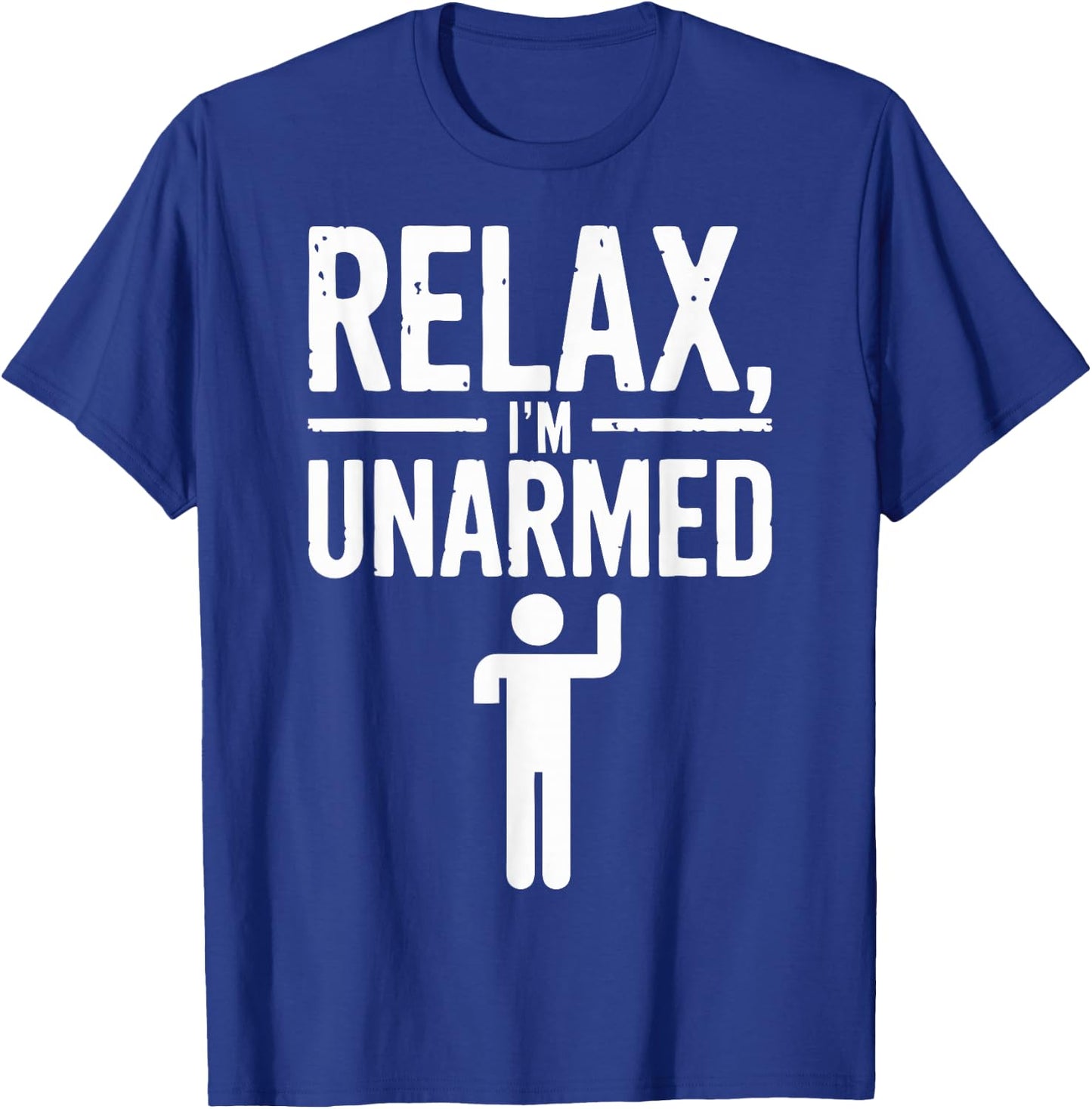 Relax I'm Unarmed T-Shirt - T-Shirt | Royal