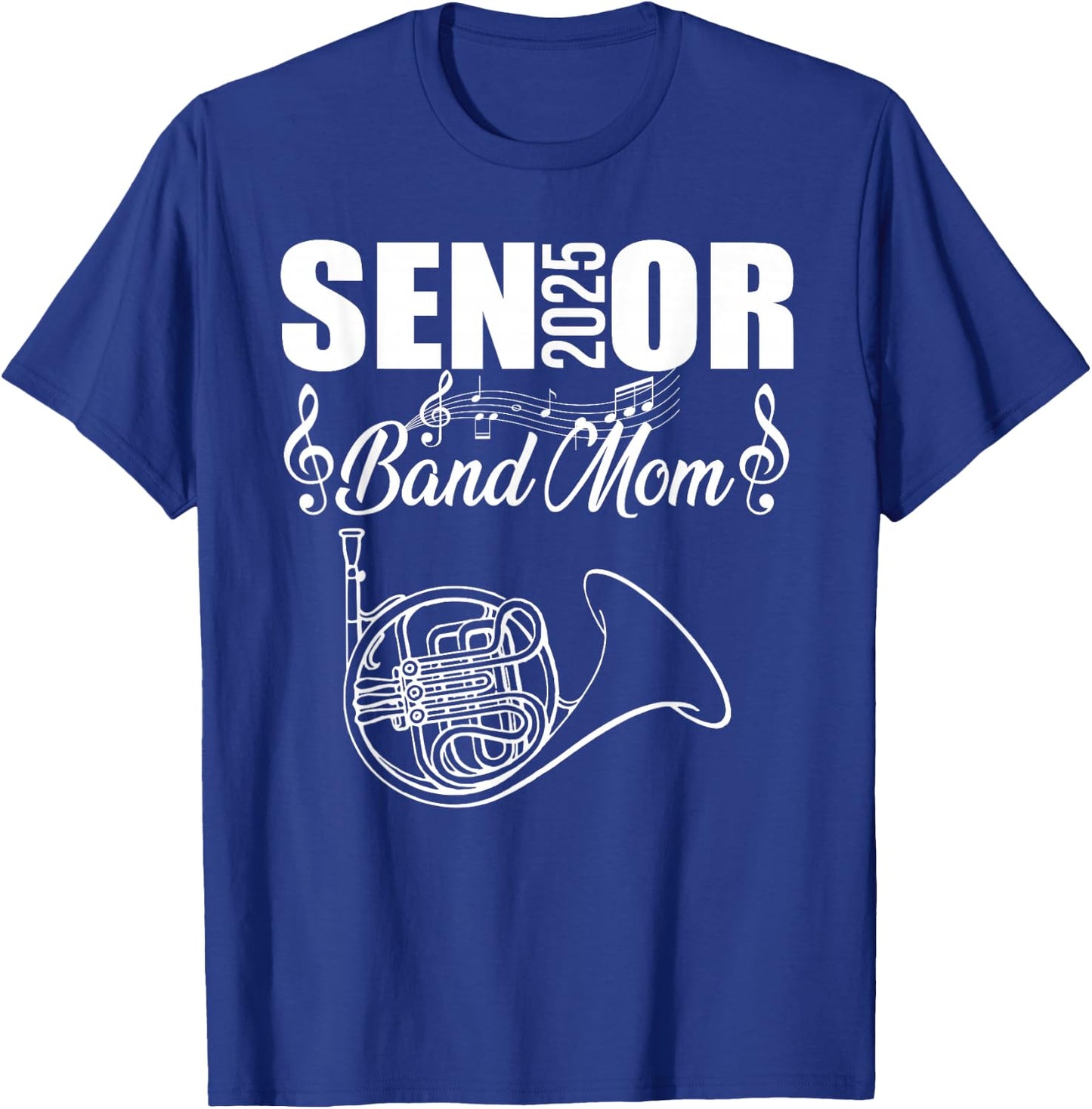 Senior Band Mom 2025 Marching Band Class of 2025 French horn T-Shirt - T-Shirt | Royal